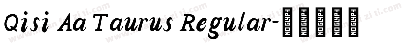 Qisi Aa Taurus Regular字体转换